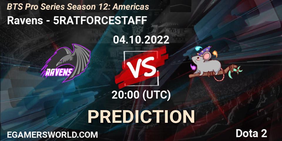 Prognoza Ravens - 5RATFORCESTAFF. 04.10.22, Dota 2, BTS Pro Series Season 12: Americas
