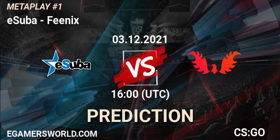 Prognoza eSuba - Feenix. 03.12.2021 at 16:00, Counter-Strike (CS2), METAPLAY #1