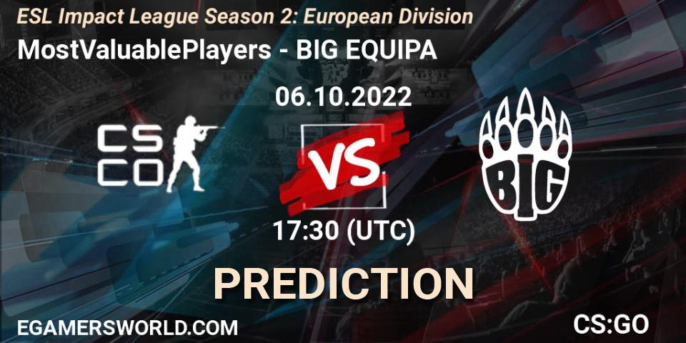 Prognoza MostValuablePlayers - BIG EQUIPA. 06.10.2022 at 17:30, Counter-Strike (CS2), ESL Impact League Season 2: European Division