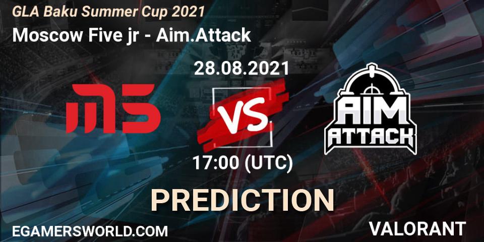Prognoza Moscow Five jr - Aim.Attack. 28.08.2021 at 19:00, VALORANT, GLA Baku Summer Cup 2021