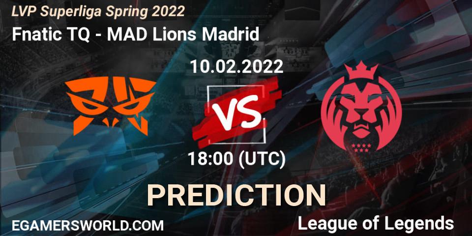Prognoza Fnatic TQ - MAD Lions Madrid. 10.02.2022 at 18:00, LoL, LVP Superliga Spring 2022