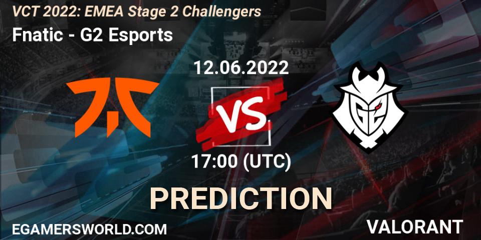 Prognoza Fnatic - G2 Esports. 12.06.2022 at 17:00, VALORANT, VCT 2022: EMEA Stage 2 Challengers