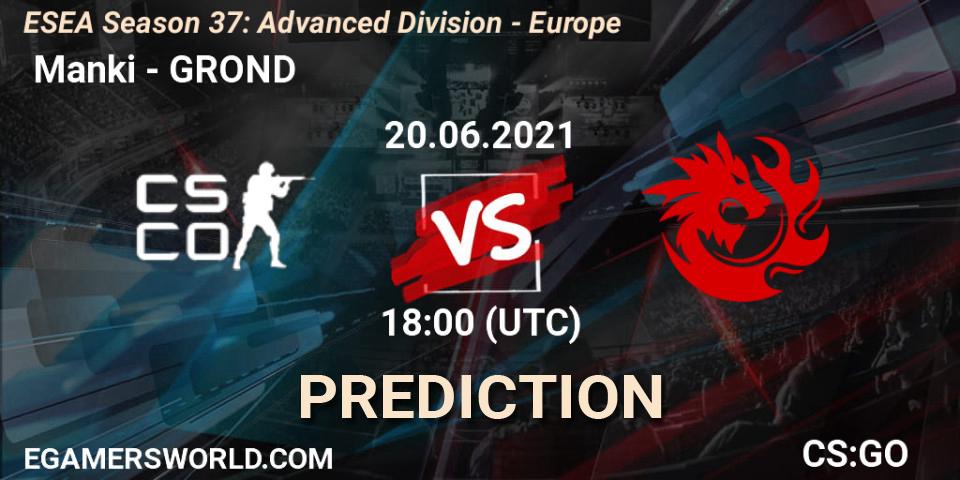 Prognoza Manki - GROND. 20.06.2021 at 18:00, Counter-Strike (CS2), ESEA Season 37: Advanced Division - Europe