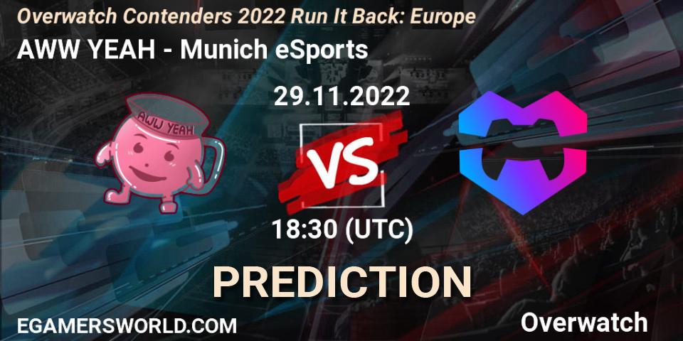 Prognoza AWW YEAH - Munich eSports. 08.12.2022 at 18:55, Overwatch, Overwatch Contenders 2022 Run It Back: Europe