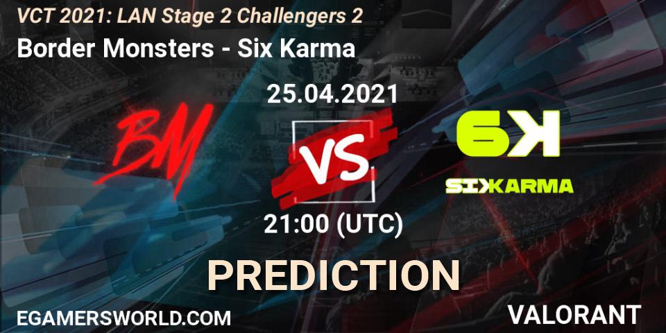 Prognoza Border Monsters - Six Karma. 25.04.2021 at 22:15, VALORANT, VCT 2021: LAN Stage 2 Challengers 2