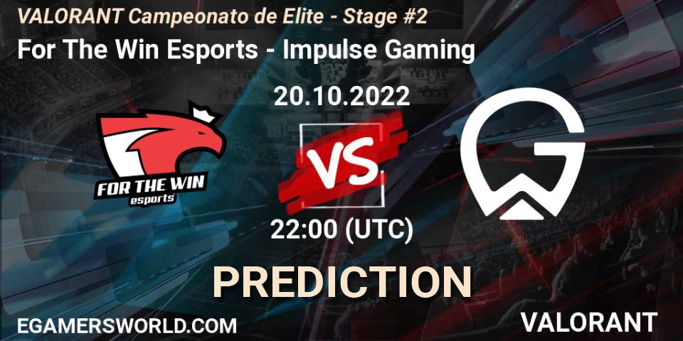 Prognoza For The Win Esports - Impulse Gaming. 20.10.22, VALORANT, VALORANT Campeonato de Elite - Stage #2