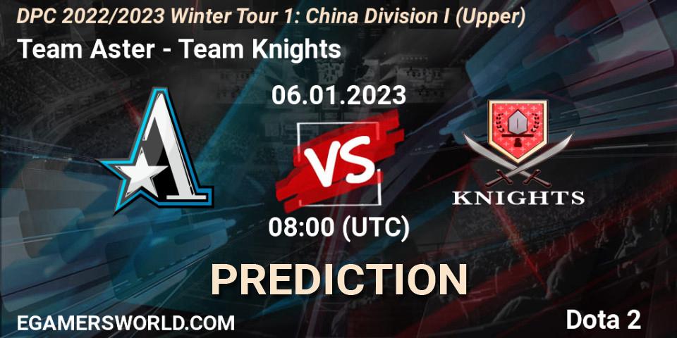 Prognoza Team Aster - Team Knights. 06.01.2023 at 08:25, Dota 2, DPC 2022/2023 Winter Tour 1: CN Division I (Upper)