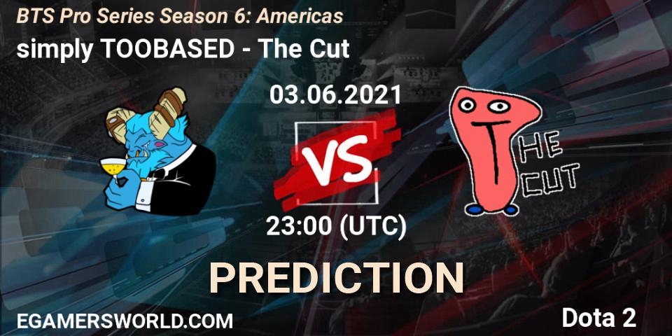 Prognoza simply TOOBASED - The Cut. 03.06.2021 at 22:15, Dota 2, BTS Pro Series Season 6: Americas