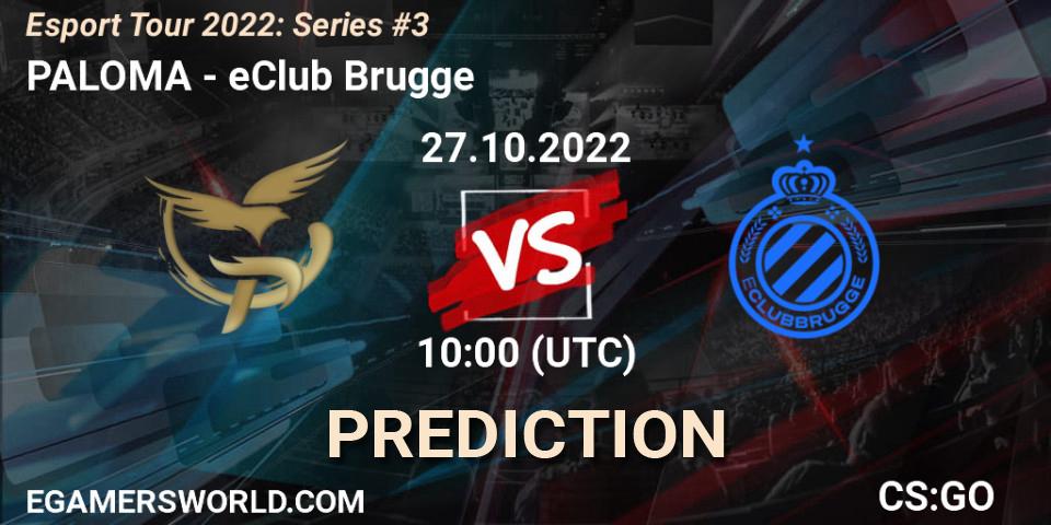 Prognoza PALOMA - eClub Brugge. 27.10.2022 at 10:00, Counter-Strike (CS2), Esport Tour 2022: Series #3