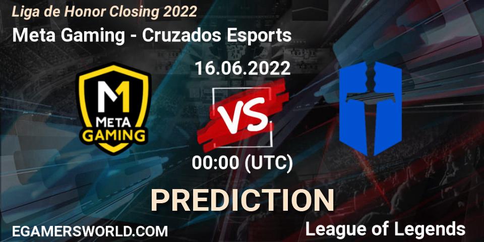 Prognoza Meta Gaming - Cruzados Esports. 16.06.2022 at 00:00, LoL, Liga de Honor Closing 2022