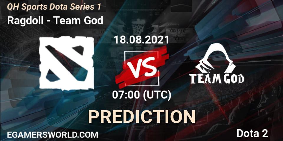 Prognoza Ragdoll - Team God. 18.08.2021 at 08:58, Dota 2, QH Sports Dota Series 1
