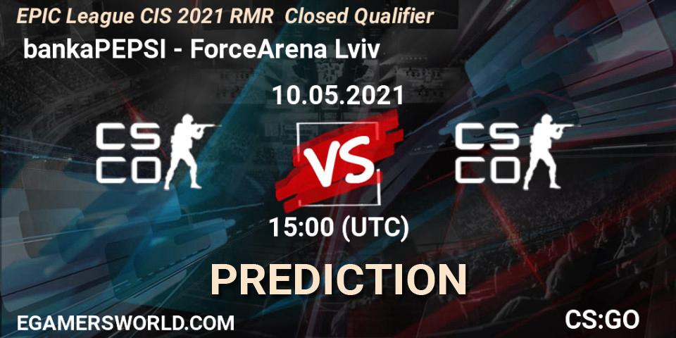 Prognoza bankaPEPSI - ForceArena Lviv. 10.05.2021 at 15:00, Counter-Strike (CS2), EPIC League CIS 2021 RMR Closed Qualifier