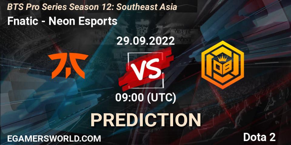 Prognoza Fnatic - Neon Esports. 29.09.2022 at 09:00, Dota 2, BTS Pro Series Season 12: Southeast Asia