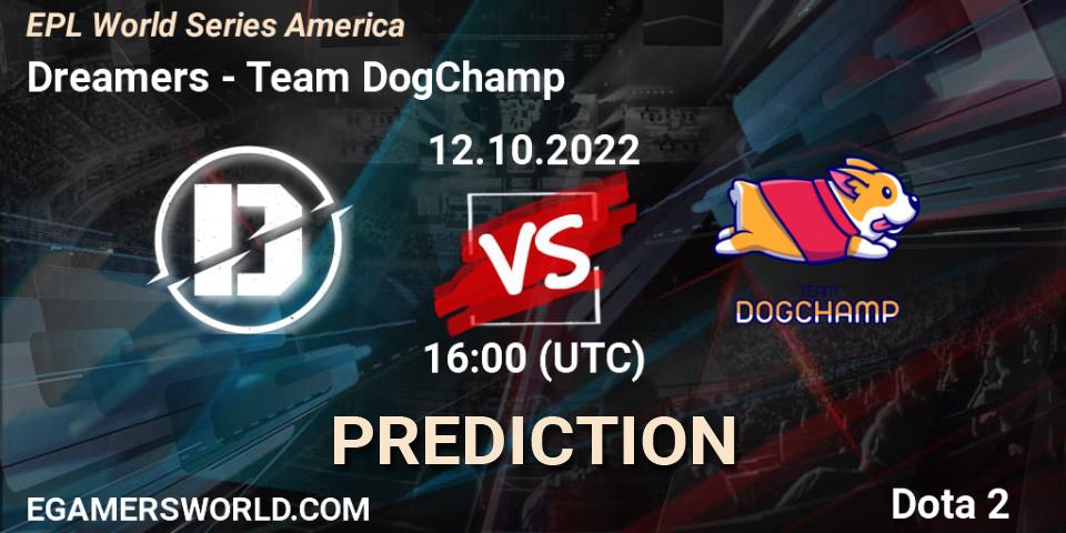 Prognoza Dreamers - Team DogChamp. 12.10.2022 at 16:00, Dota 2, EPL World Series America