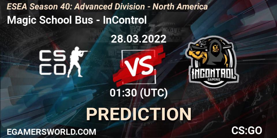 Prognoza Magic School Bus - InControl. 28.03.2022 at 01:30, Counter-Strike (CS2), ESEA Season 40: Advanced Division - North America