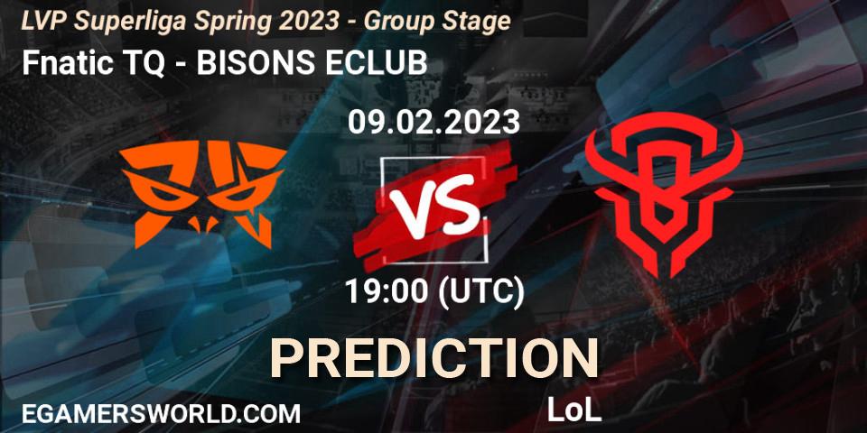 Prognoza Fnatic TQ - BISONS ECLUB. 09.02.23, LoL, LVP Superliga Spring 2023 - Group Stage