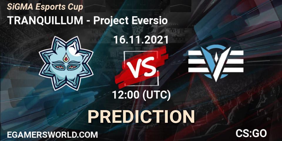 Prognoza TRANQUILLUM - Project Eversio. 16.11.2021 at 12:00, Counter-Strike (CS2), SiGMA Esports Cup