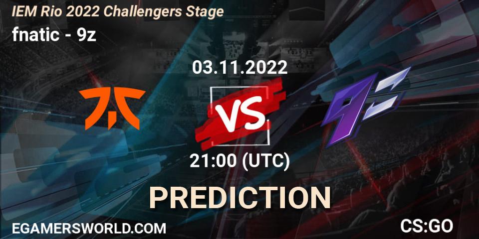 Prognoza fnatic - 9z. 03.11.2022 at 21:20, Counter-Strike (CS2), IEM Rio 2022 Challengers Stage