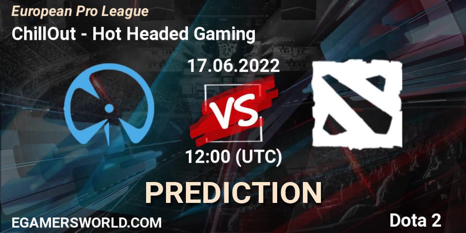 Prognoza ChillOut - Hot Headed Gaming. 17.06.2022 at 13:05, Dota 2, European Pro League