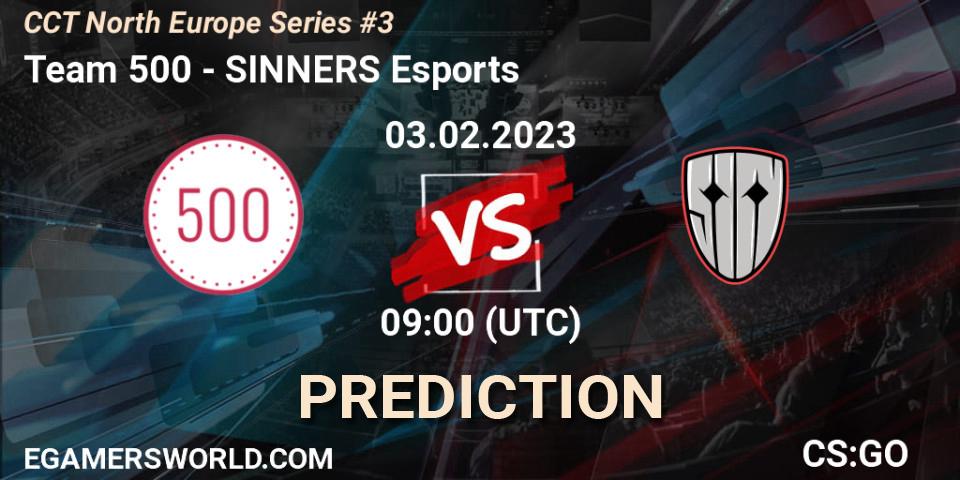 Prognoza Team 500 - SINNERS Esports. 03.02.2023 at 09:00, Counter-Strike (CS2), CCT North Europe Series #3