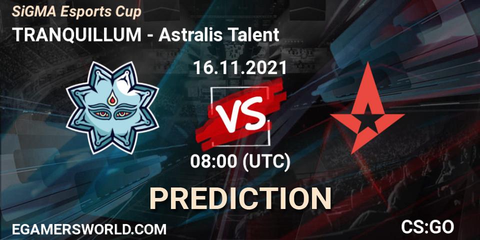 Prognoza TRANQUILLUM - Astralis Talent. 16.11.2021 at 08:00, Counter-Strike (CS2), SiGMA Esports Cup