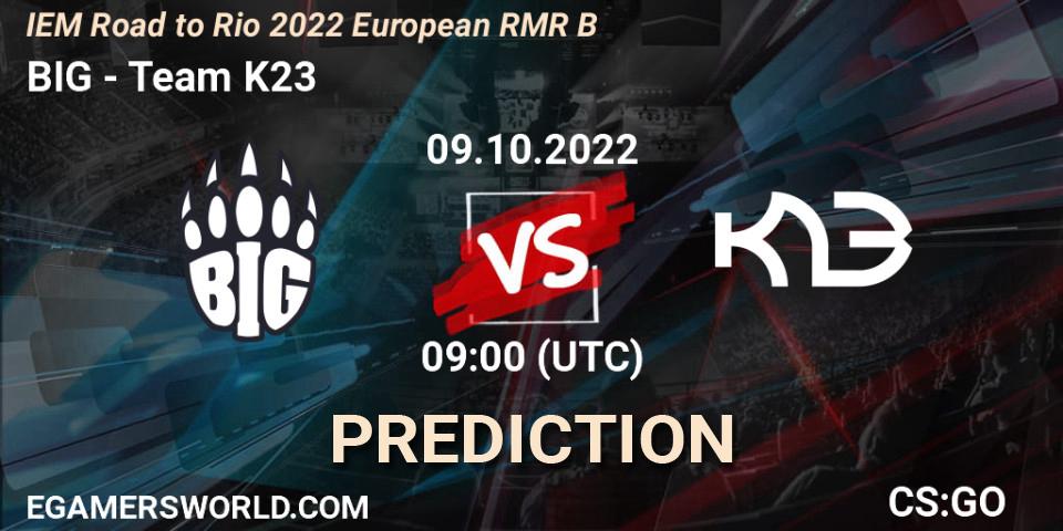 Prognoza BIG - Team K23. 09.10.2022 at 09:00, Counter-Strike (CS2), IEM Road to Rio 2022 European RMR B