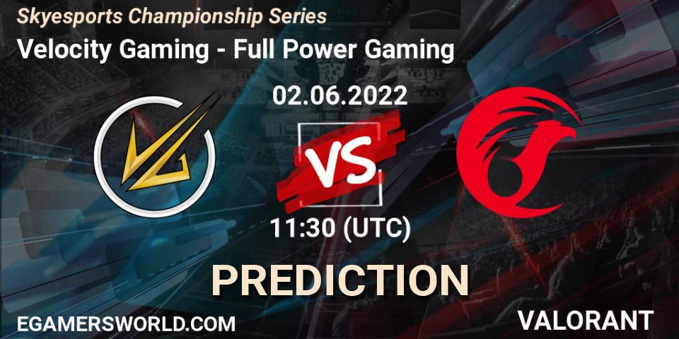 Prognoza Velocity Gaming - Full Power Gaming. 02.06.2022 at 12:00, VALORANT, Skyesports Championship Series