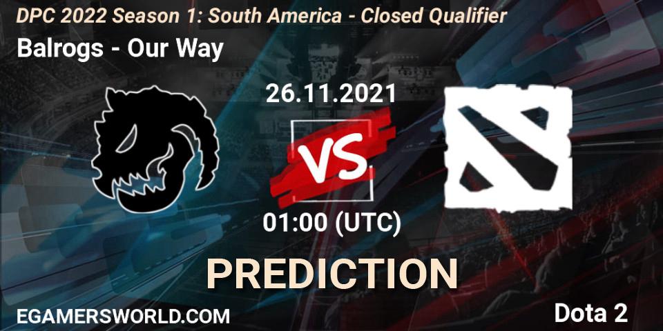 Prognoza Balrogs - Our Way. 26.11.2021 at 01:00, Dota 2, DPC 2022 Season 1: South America - Closed Qualifier