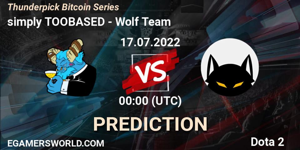 Prognoza simply TOOBASED - Wolf Team. 17.07.2022 at 00:25, Dota 2, Thunderpick Bitcoin Series