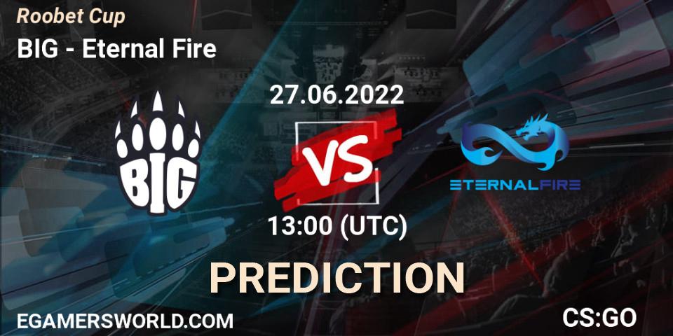 Prognoza BIG - Eternal Fire. 27.06.2022 at 13:00, Counter-Strike (CS2), Roobet Cup
