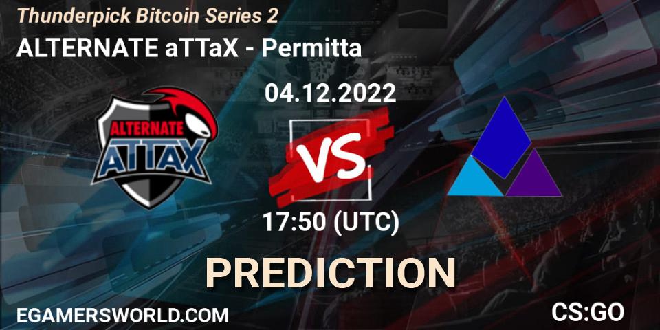 Prognoza ALTERNATE aTTaX - Permitta. 04.12.2022 at 18:15, Counter-Strike (CS2), Thunderpick Bitcoin Series 2