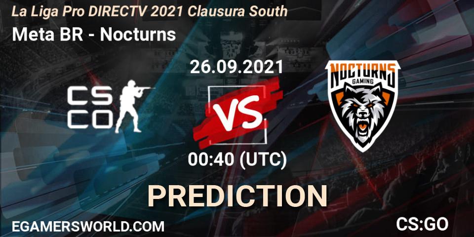 Prognoza Meta Gaming BR - Nocturns. 26.09.2021 at 00:40, Counter-Strike (CS2), La Liga Season 4: Sur Pro Division - Clausura