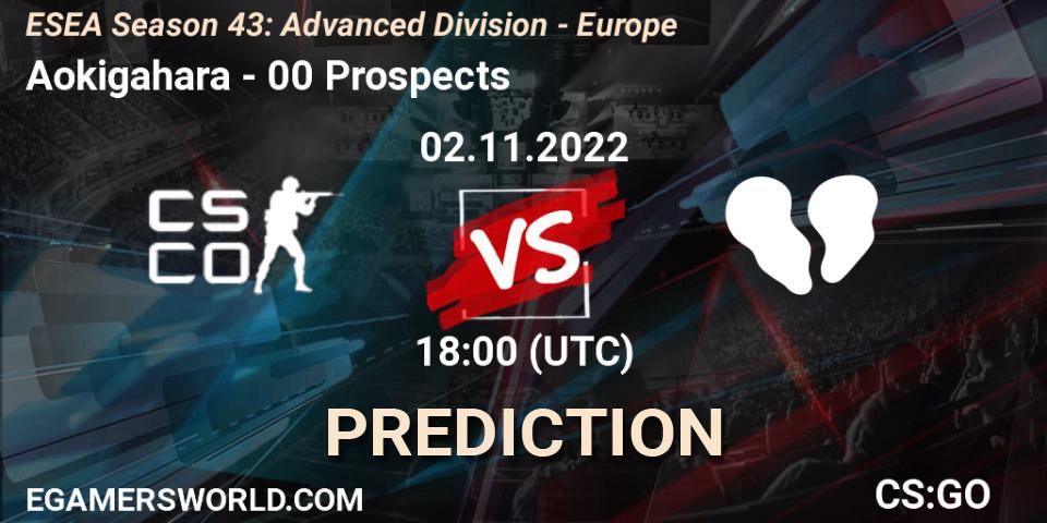 Prognoza Aokigahara - 00 Prospects. 02.11.2022 at 18:00, Counter-Strike (CS2), ESEA Season 43: Advanced Division - Europe