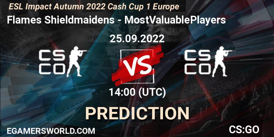 Prognoza Flames Shieldmaidens - MostValuablePlayers. 25.09.22, CS2 (CS:GO), ESL Impact Autumn 2022 Cash Cup 1 Europe