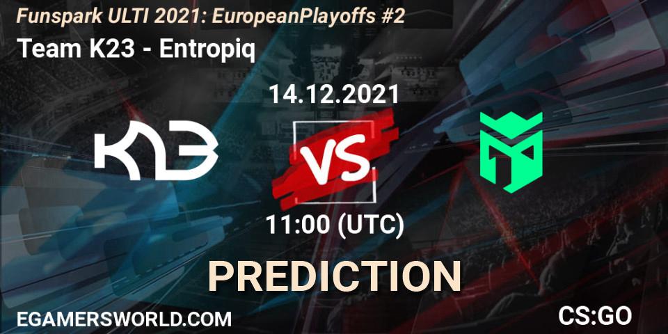 Prognoza Team K23 - Entropiq. 14.12.2021 at 11:00, Counter-Strike (CS2), Funspark ULTI 2021: European Playoffs #2