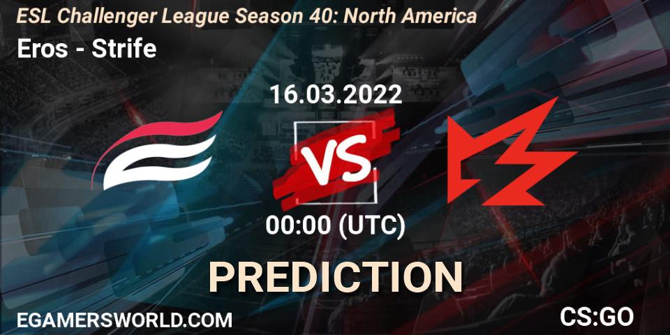 Prognoza Eros - Strife. 16.03.2022 at 00:00, Counter-Strike (CS2), ESL Challenger League Season 40: North America