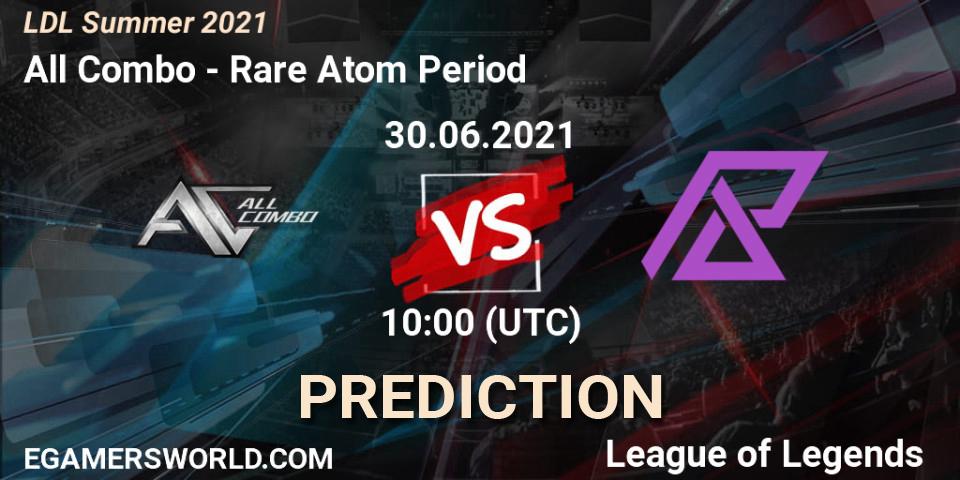 Prognoza All Combo - Rare Atom Period. 30.06.2021 at 10:00, LoL, LDL Summer 2021