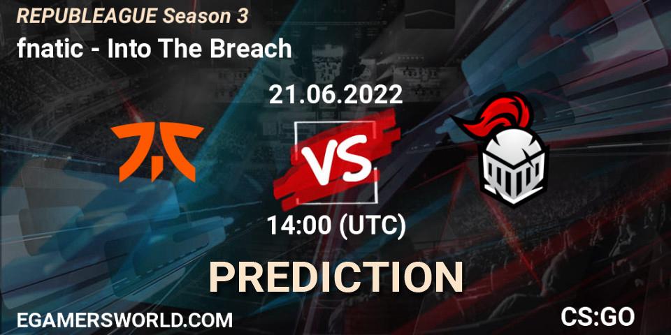 Prognoza fnatic - Into The Breach. 21.06.2022 at 14:00, Counter-Strike (CS2), REPUBLEAGUE Season 3
