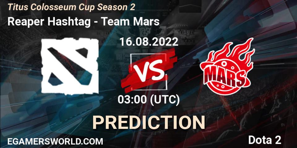 Prognoza Reaper Hashtag - Team Mars. 16.08.2022 at 03:09, Dota 2, Titus Colosseum Cup Season 2