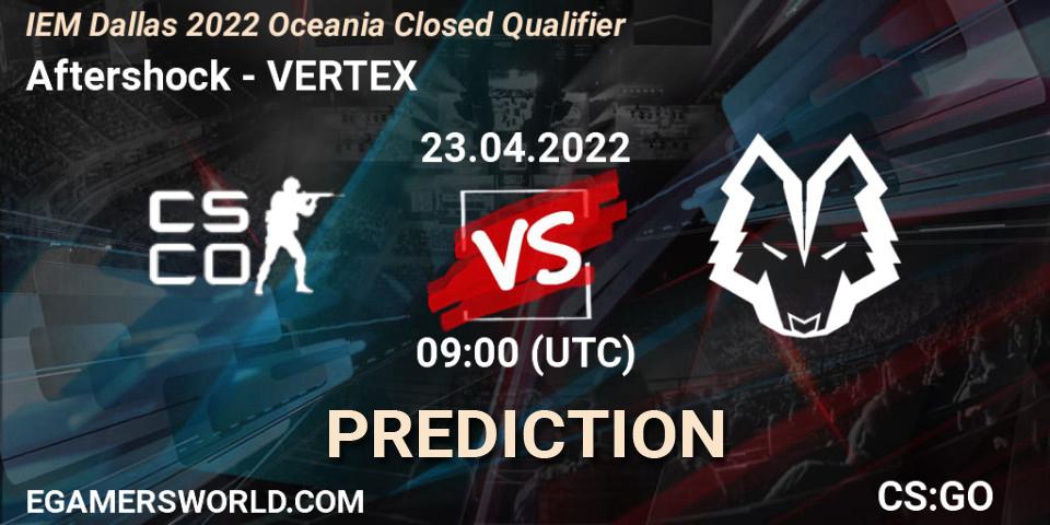 Prognoza Aftershock - VERTEX. 23.04.2022 at 09:00, Counter-Strike (CS2), IEM Dallas 2022 Oceania Closed Qualifier