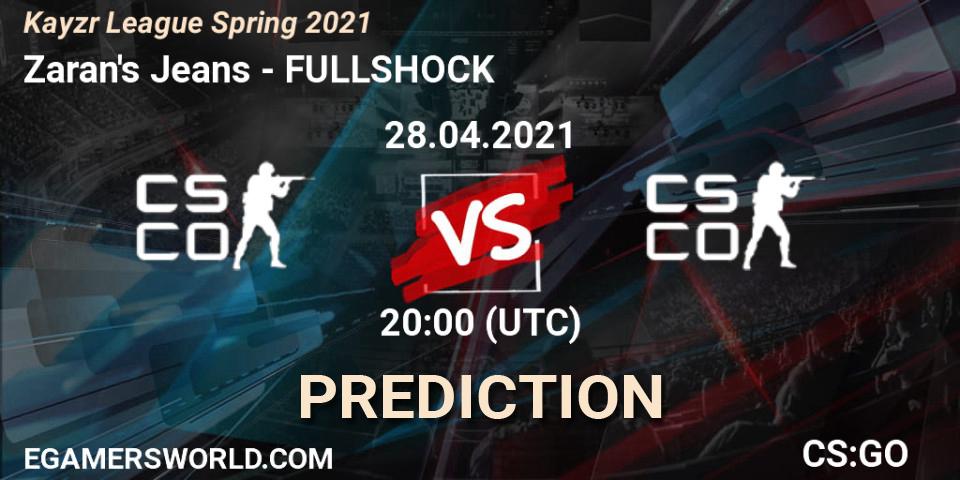 Prognoza Zaran's Jeans - FULLSHOCK. 28.04.2021 at 20:00, Counter-Strike (CS2), Kayzr League Spring 2021