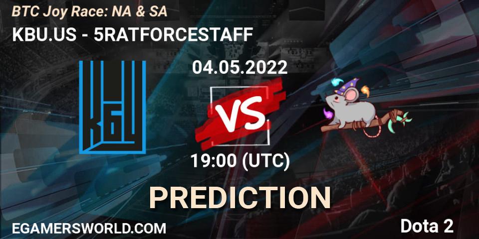 Prognoza KBU.US - 5RATFORCESTAFF. 04.05.2022 at 19:02, Dota 2, BTC Joy Race: NA & SA