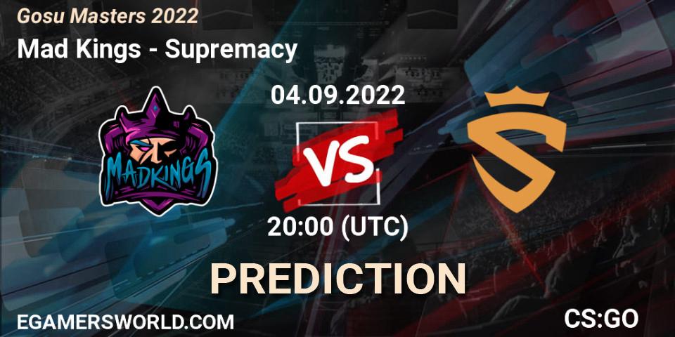 Prognoza Mad Kings - Supremacy. 04.09.2022 at 20:30, Counter-Strike (CS2), Gosu Masters 2022