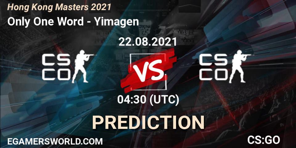Prognoza Only One Word - Yimagen. 22.08.21, CS2 (CS:GO), Hong Kong Masters 2021