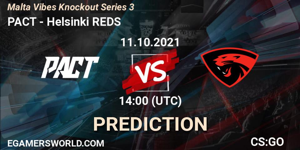 Prognoza PACT - Helsinki REDS. 11.10.2021 at 14:20, Counter-Strike (CS2), Malta Vibes Knockout Series 3
