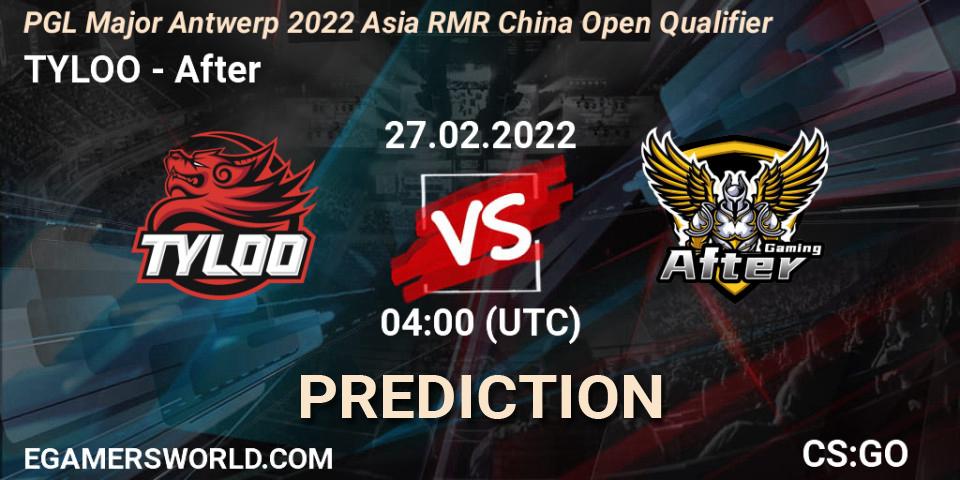 Prognoza TYLOO - After. 27.02.2022 at 04:10, Counter-Strike (CS2), PGL Major Antwerp 2022 Asia RMR China Open Qualifier