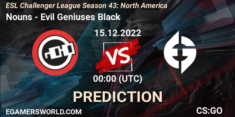 Prognoza Nouns - Evil Geniuses Black. 15.12.2022 at 01:00, Counter-Strike (CS2), ESL Challenger League Season 43: North America