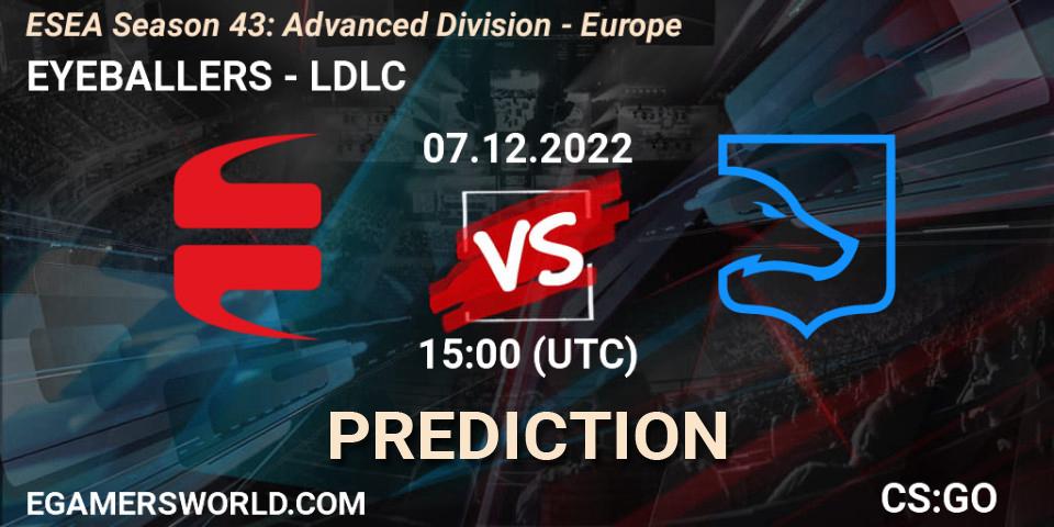 Prognoza EYEBALLERS - LDLC. 07.12.22, CS2 (CS:GO), ESEA Season 43: Advanced Division - Europe