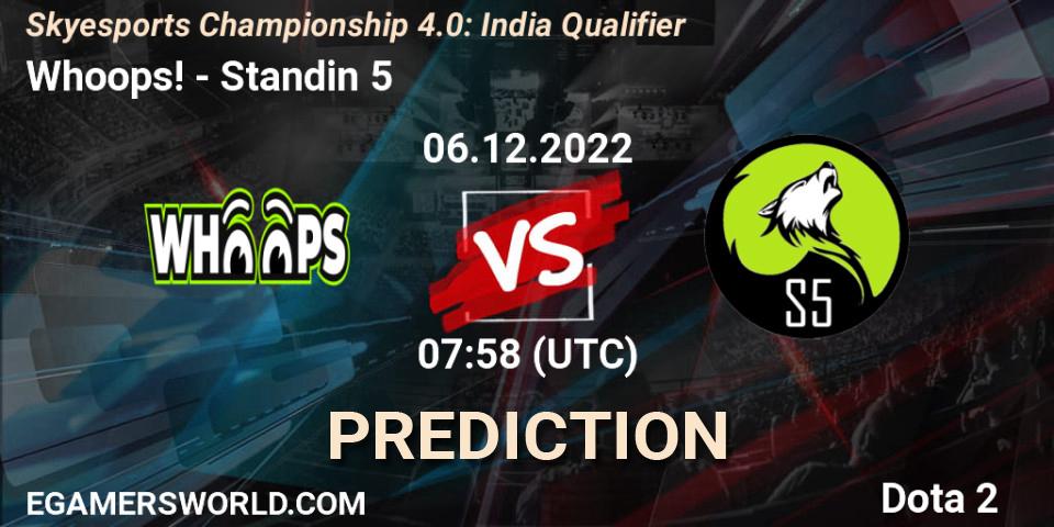 Prognoza Whoops! - Standin 5. 06.12.22, Dota 2, Skyesports Championship 4.0: India Qualifier