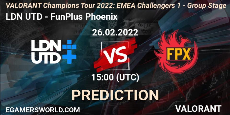 Prognoza LDN UTD - FunPlus Phoenix. 13.03.2022 at 15:00, VALORANT, VCT 2022: EMEA Challengers 1 - Group Stage